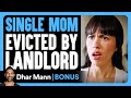 SINGLE MOM EVICTED By Landlord Dhar Mann Bonus