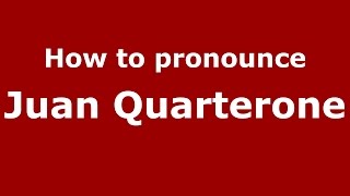 How to pronounce Juan Quarterone