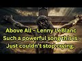 Above all ~ Lenny LeBlanc (Illustrative Video)