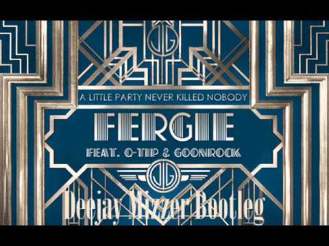 Fergie Ft. Q-Tip  GoonRock - A Little Party Never Killed Nobody (Deejay Mizzer Bootleg)