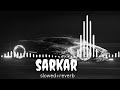 SARKAR Slowed Reverb Song Slowed Reverb Trending Yt Video Viral Sarkar