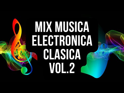 Mix Musica Electronica Clasica Vol 2 - Juanfra Dj