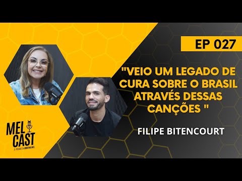 MÚSICAS QUE CURAM | FILIPE BITENCOURT | MelCast #027