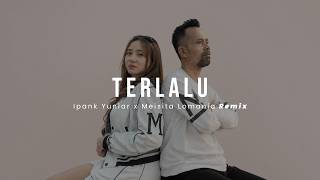 Download lagu TERLALU - ST12 | IPANK YUNIAR X MEISITA LOMANIA REMIX mp3