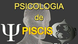 Psicología de PISCIS -12
