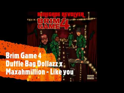 Brim Game 4 - Duffle Bag Dollazz x Maxahmillion - Like you