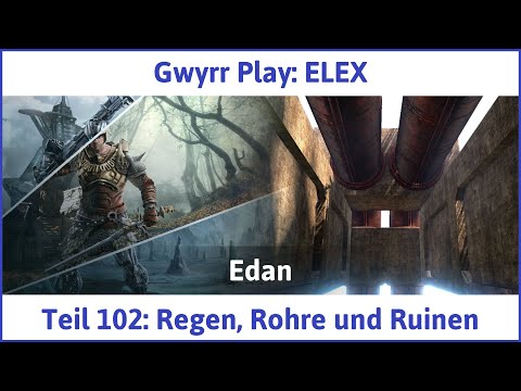ELEX deutsch Teil 102 - Regen, Rohre und Ruinen Let's Play