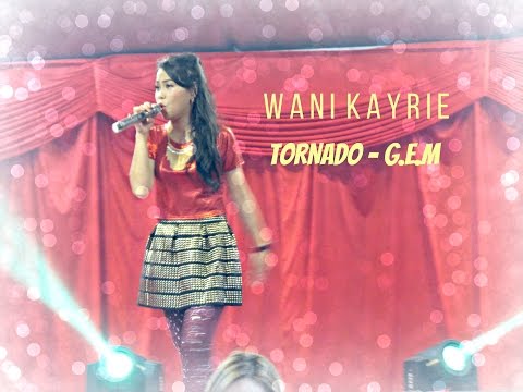 Wani Kayrie - TORNADO (G.E.M)