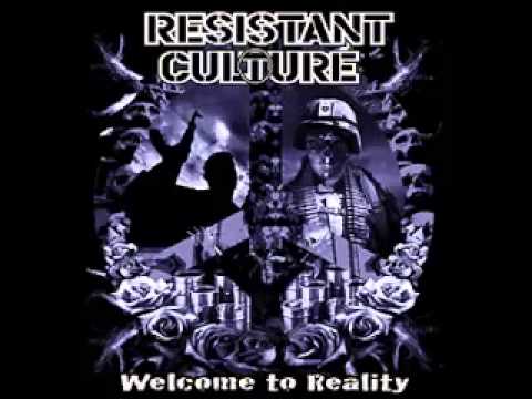 RESISTANT CULTURE - Welcome To Reality