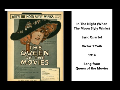 "In The Night (When The Moon Slyly Winks)" Lyric Quartet on Victor 17546 (1914) Queen of the Movies