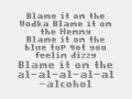 Blame It On The Alcohol (Remix) LYRICS! 