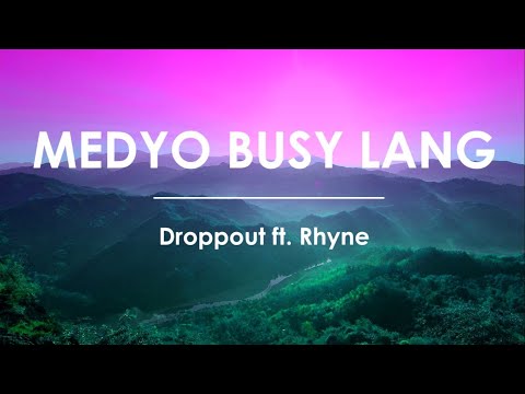 Medyo Busy Lang - Droppout ft. Rhyne (LYRIC VIDEO)