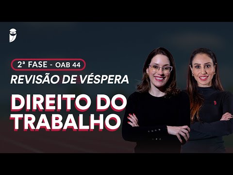 2ª Fase OAB 44 - Revisão de Véspera - Direito do Trabalho