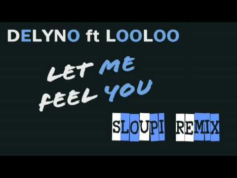 Delyno ft Looloo - Let Me Feel You ( Sloupi remix ) radio edit