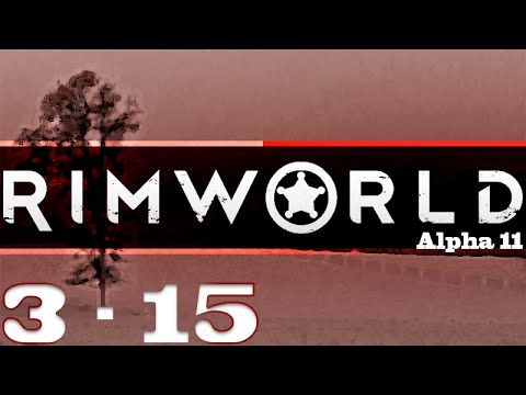 RimWorld Alpha 11 [3:15] (Practicing Surgery)