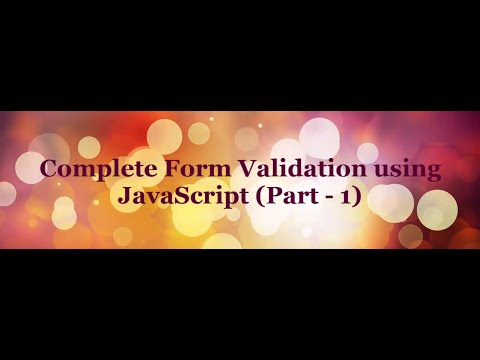Complete Form Validation Using Javascript Tutorial Part 1
