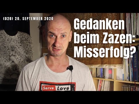 (020) Thoughts during Zazen - a failure? September 20, 2020