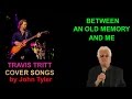 Travis Tritt - Between An Old Memory And Me - sung by John Tyler
