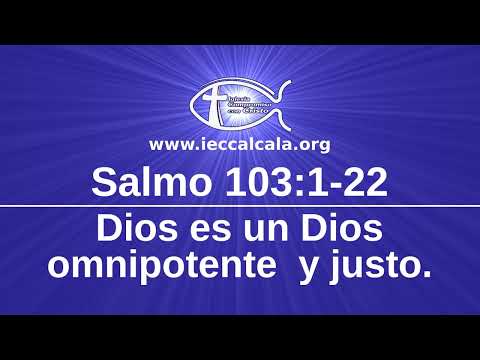 Salmo 103:1-22. Dios es un Dios omnipotente y justo.