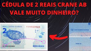 CDULA DE 2 REAIS CRANE AB!!! VALE MUITO DINHEIRO? EU JA TENHO A MINHA GUARDADA E VO?