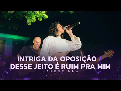 KARENZINHA - Intriga Da Oposição / Desse Jeito É Ruim Pra Mim