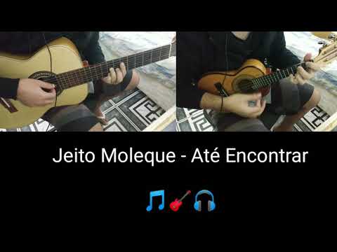 Até encontra - Jeito Moleque