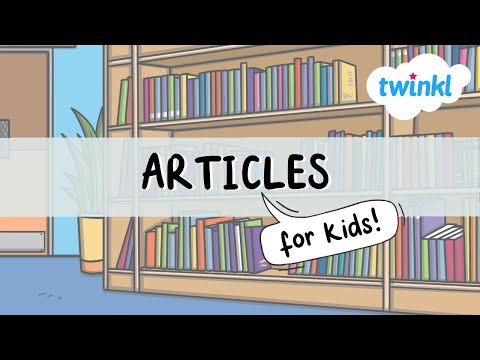What is an Article? | Understanding A, An, The | English Grammar for Kids | Twinkl USA