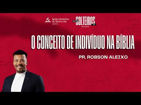O Conceito de Indivíduo na Bíblia | Pr. Robson Aleixo