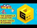 Guerrilla Collective - Black Voices In Gaming