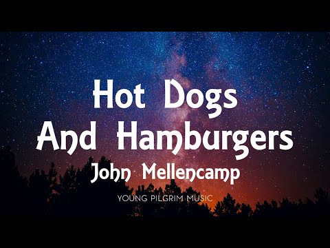 Hot Dogs And Hamburgers - John Mellencamp