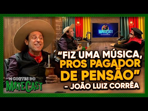 "FIZ UMA MÚSICA PROS PAGADOR DE PENSÃO" - JOÃO LUIZ CORRÊA - MATECAST