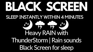 SLEEP Instantly Within 4 Minutes Heavy RAIN with ThunderStorm Rain sounds Black Screen for sleep Mp4 3GP & Mp3