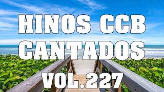 Hinos CCB Cantados - Lindos Hinos CCB Cantados Vol 227 #hinosccb