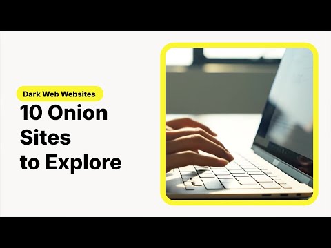 Dark web websites: 10 Onion sites to explore