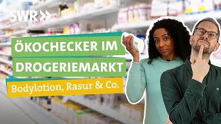 Bodylotion, Rasierer & Co. - wie nachhaltig können Produkte aus der Drogerie sein? I Ökochecker SWR