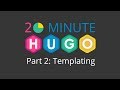 20 Minute Hugo Part 2 Templating