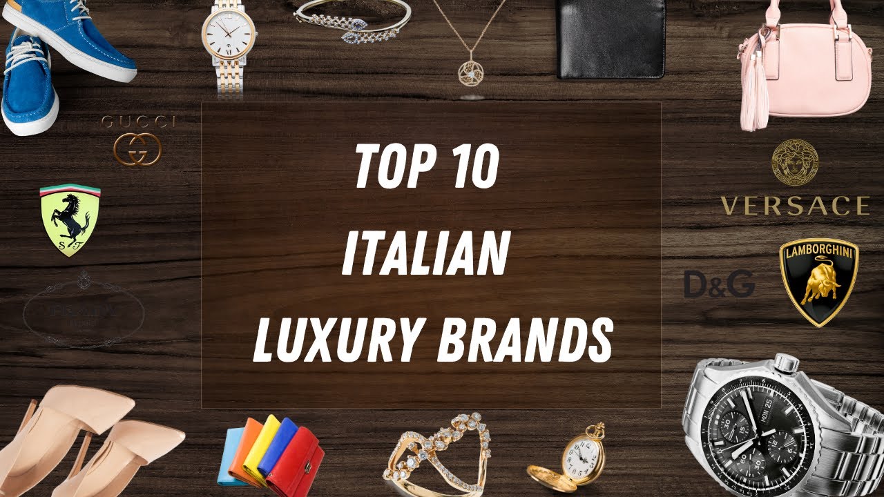 Top 10 Italian Luxury Brands Famous all over the World