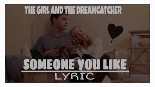 The Girl And The Dreamcatcher- someone you like (lyric)