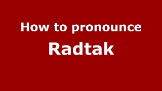How to pronounce Radtak