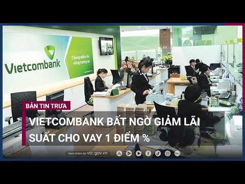 , title : 'Vietcombank giảm lãi suất cho vay 2 tháng cuối năm vì mục tiêu phục hồi kinh tế | VTC Now'