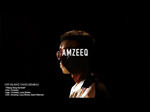 OST HILANG YANG KEMBALI - Amzeeq (Official Music Video)