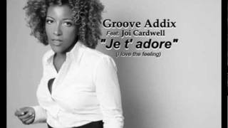Groove Addix ft. Joi Cardwell &quot;Je t adore&quot; Nervous Records