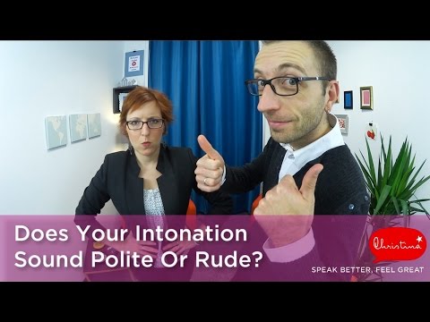 あなたのイントネーションは失礼に聞こえますか、それとも丁寧に聞こえますか？