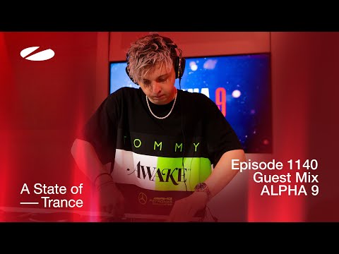 ALPHA 9 - A State Of Trance Episode 1140 Guest Mix