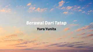 Berawal Dari Tatap - Yura Yunita ( Lirik )