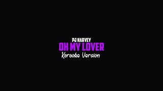 PJ Harvey - Oh My Lover (Karaoke Version)
