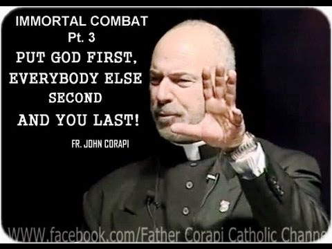 Fr. John Corapi ~ IMMORTAL COMBAT (8 pts) ~ Pt. 3: Humility:Spiritual Nuclear Weapon