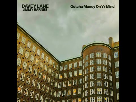 Davey Lane with Jimmy Barnes - Gotcha Money On Yr Mind