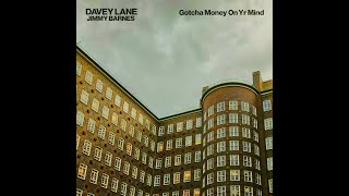 Davey Lane with Jimmy Barnes - Gotcha Money On Yr Mind
