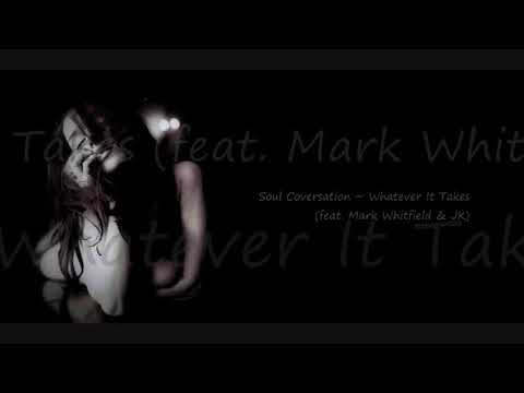 Soul Conversation ~ Whatever It Takes (feat. Mark Whitfield & JK)